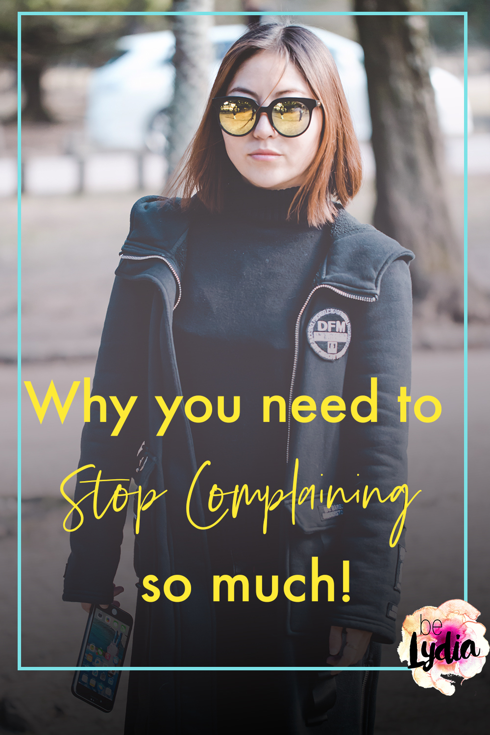 Why You Need To Stop Complaining So Much! - BeLydia Ministry