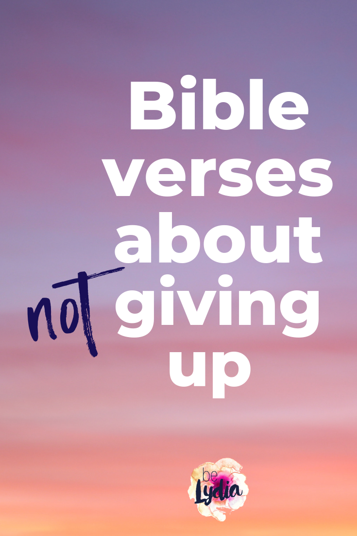 Bible Verses About Not Giving Up From The Ministry Of Belydia